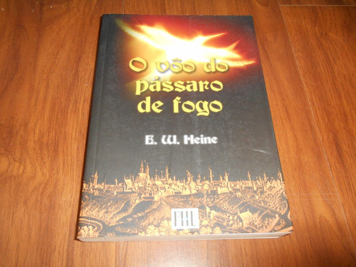 O Vôo Do Pássaro De Fogo - E.w. Heine