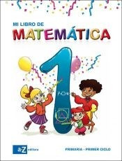 Mi Libro De Matemática 1 - Ed. Az