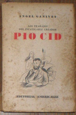 Los Trabajos Del Infatigable Creador Pío Cid - Ángel Ganivet