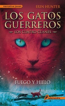 Fuego Y Hielo (los Gatos Guerreros Los Cuatro Clanes #2)