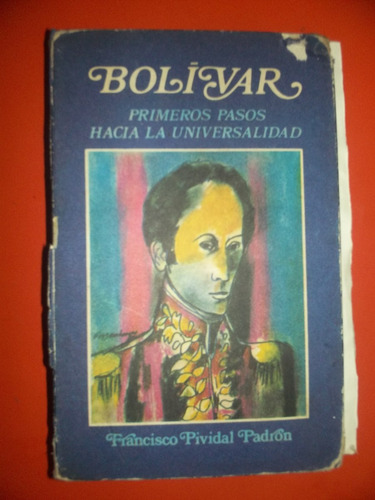 Bolívar - Primeros Pasos A La Universalidad Pividal Padrón