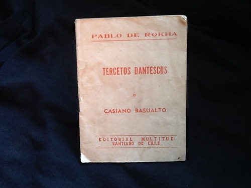 Tercetos Dantescos A Casiano Basualto - Pablo De Rokha -1965