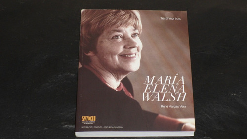 Maria Elena Walsh Testimonios - Rene Vargas Vera -