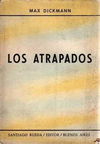 Los Atrapados - Max Dickmann - Santiago Rueda Editor