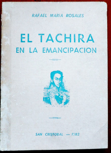 El Táchira En La Emancipación, De: Rafael María Rosales 1982