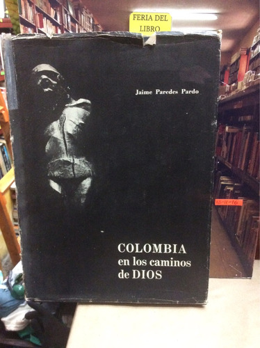 Colombia En Los Caminos De Dios - Jaime Paredes - Fotografía