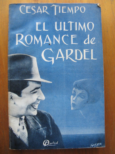 El Último Romance De Gardel. Cesar Tiempo. 1a Edición