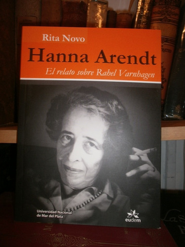 Rita Novo: Hanna Arendt. Relato Sobre Rahel Varnhagen. Nuevo