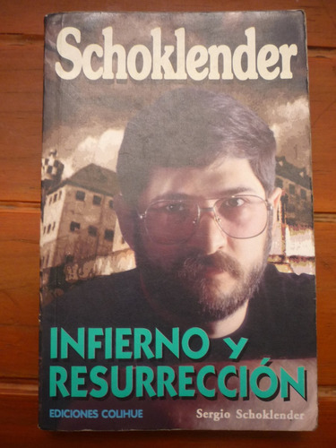 Schoklender. Infierno Y Resurrección. Sergio Schoklender.