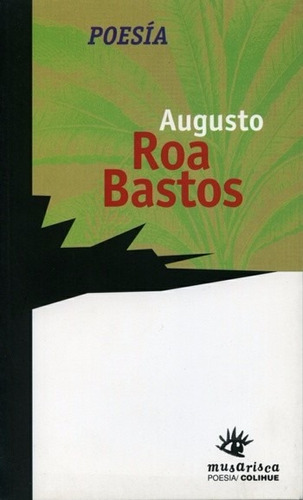 Poesías. Augusto Roa Bastos. Colihue