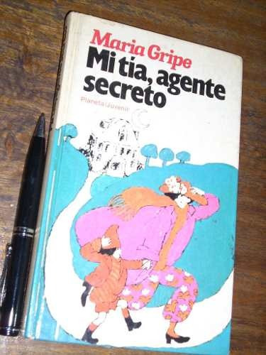 Mi Tia Agente Secreto - Maria Gripe  Ed. Planeta