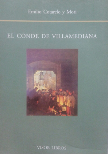 El Conde De Villamediana * Emilio Cotarelo Y Mori * Visor *