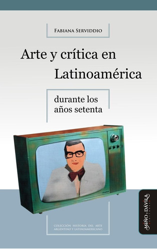 Arte Y Crítica En Latinoamérica Durante Años Setenta. (myd)