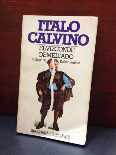 El Vizconde Demediado - Italo Calvino - Bruguera - 1984