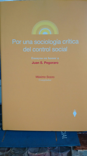 Por Una Sociología Crítica Del Control Social - Pegoraro