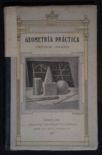 Geometria Practica Primer Grado 1918 Ed. Católica Pontificia