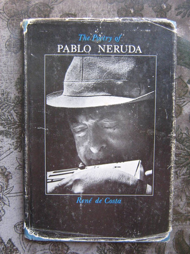 The Poetry Of Pablo Neruda René De Costa 1979 Harvard  Dura