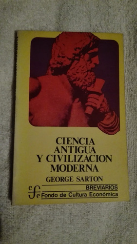 Libro Ciencia Antigua Y Civilización Moderna, George Sarton.