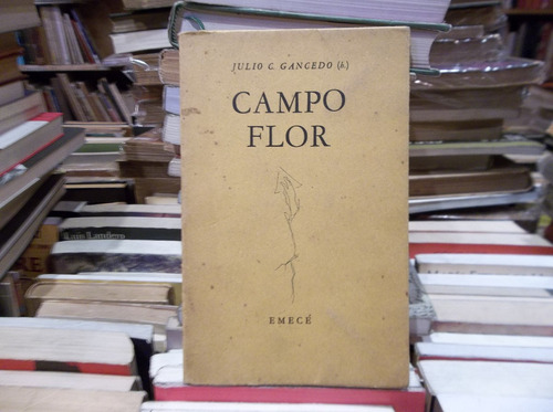 Julio C. Gancedo (h) Campo Flor. Primera Edicion 1948