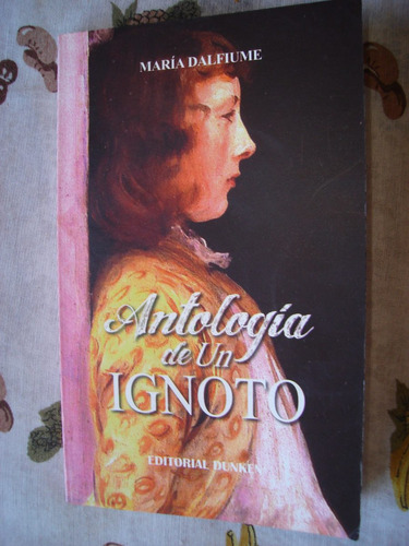 Antología De Un Ignoto, Maria Dalfiume. Dunken