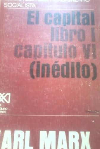 El Capital Libro I Capítulo V I ( Inédito ) Karl Marx (Usado)