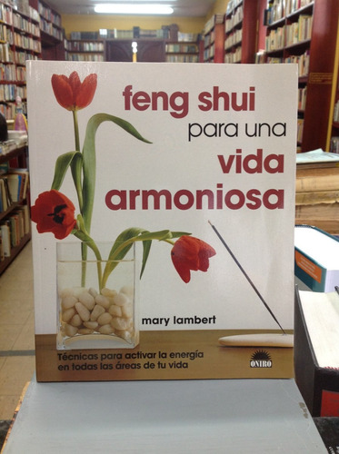 Feng Shui Para Una Vida Armoniosa. Mary Lambert.