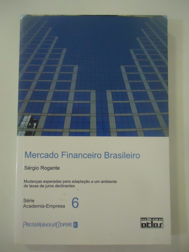 Mercado Financeiro Brasileiro - Sérgio Rogante - Série Acade