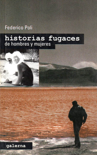 Historias Fugaces De Hombres Y Mujeres         Federico Poli