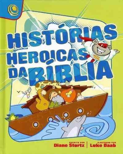 Livro Histórias Heróicas Da Bíblia / Diane Stortz