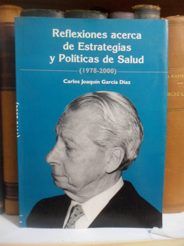 Reflexiones Estrategias Y Políticas De Salud. García Díaz