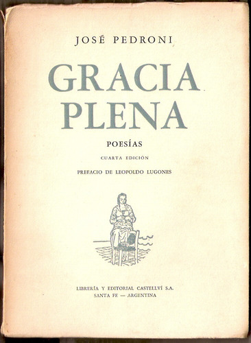 José Pedroni: Gracia Plena (poesías) Prefacio Lugones 1953