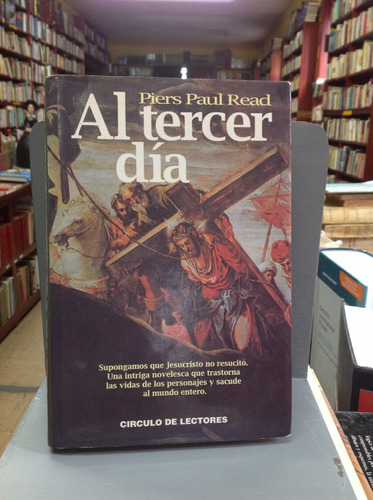 Piers Paul Read. Al Tercer Día. Círculo De Lectores.