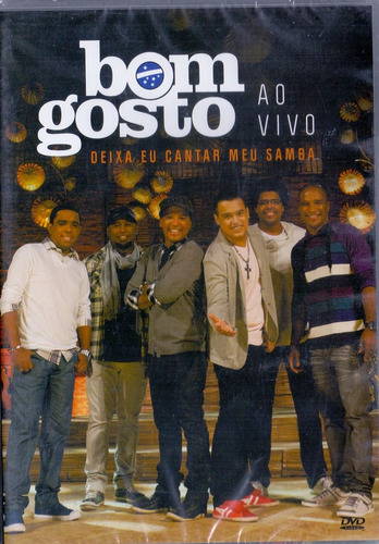 Dvd Bom Gosto - Deixa Eu Cantar Meu Samba Ao Vivo