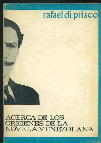 Acerca De Los Orígenes De La Novela Venezolana - Di Prisco