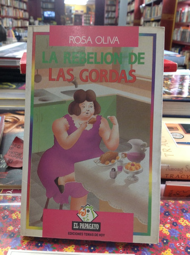 La Rebelión De Las Gordas. Rosa Oliva.