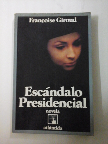 Escandalo Presidencial - Francoise Giroud