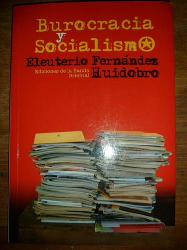 Burocracia Y Socialismo Eleuterio Fernandez Huidobro