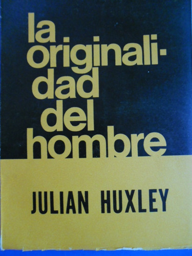 La Originalidad Del Hombre (1aed Intonso) Julian Huxley 