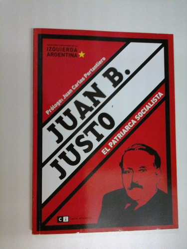 * Juan B. Justo, El Patriarca Socialista