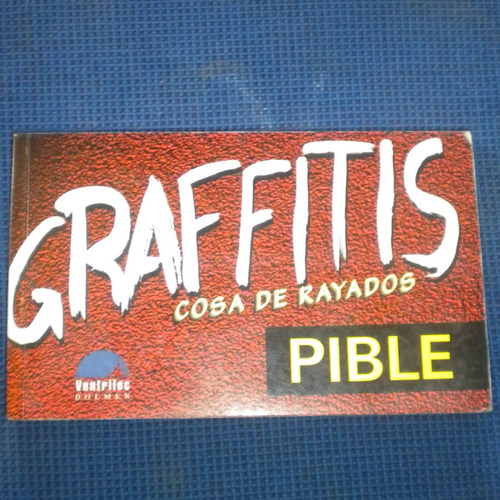 Graffitis Cosa De Rayados, Pible, Ed. Ventriloc Dolmen