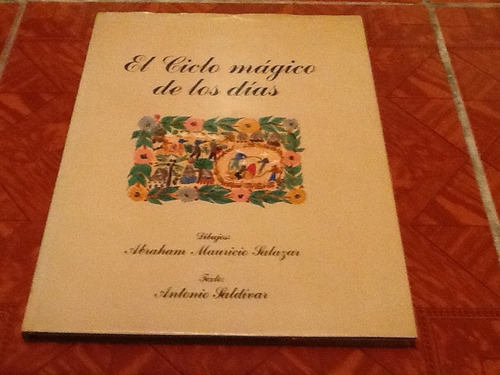 El Ciclo Mágico De Los Días Texto Antonio Saldivar