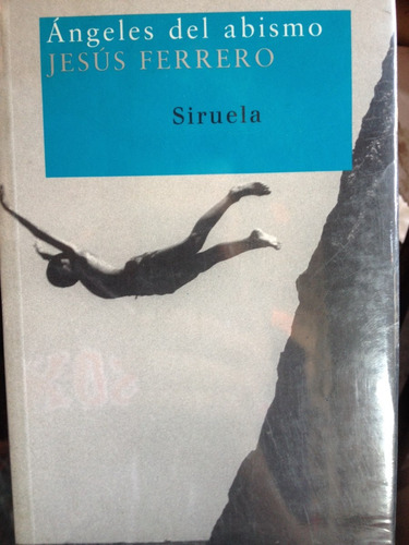 Ángeles Del Abismo Jesús Ferrero Editorial Siruela
