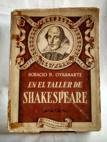 En El Taller De Shakespeare. Horacio B. Oynaharte - G. Kraft