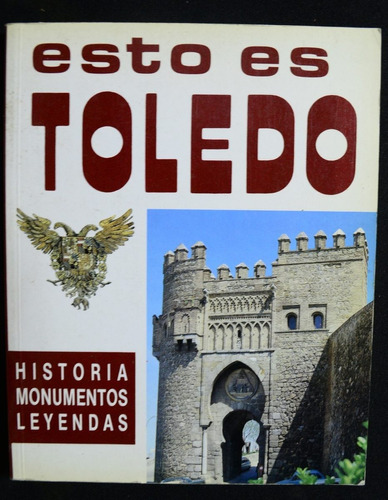 Esto Es Toledo - Historia Monumentos Leyendas - Campos Payo