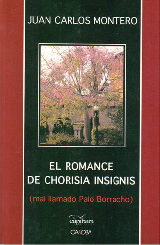 El Romance De Chorisia Insignis  / Juan Carlos Montero