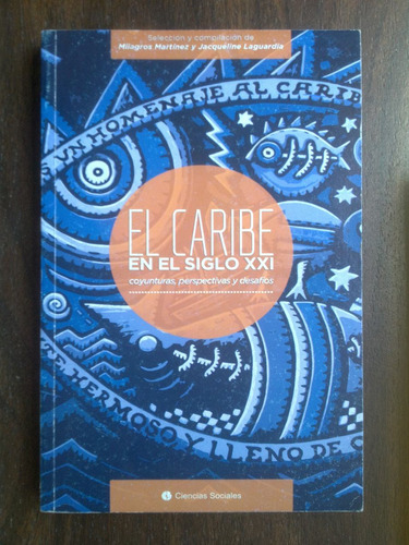 El Caribe En El Siglo Xxi. Coyunturas, Perspectivas Desafíos