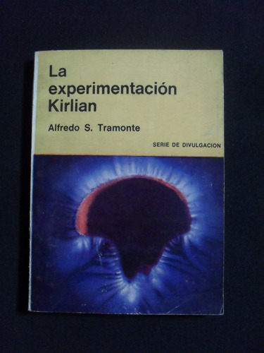 La Experimentacion Kirlian Alfredo S Tramonte