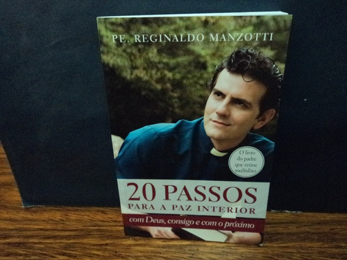 Livro:20 Passos Para A Paz Interior- Pe. Reginaldo Manzotti