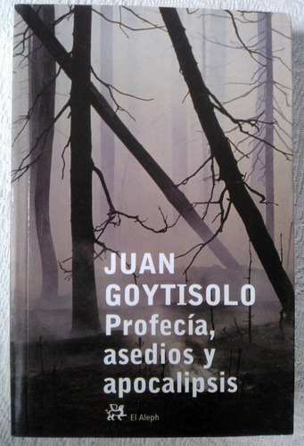 Juan Goytisolo Profecia, Asedios Y Apocalipsis 