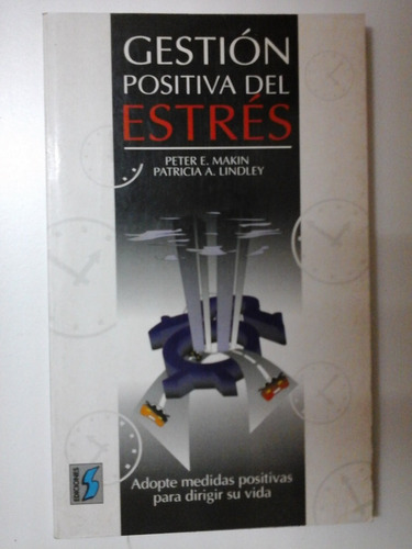 Gestion Positiva Del Estres - Peter Makin Y Patricia Lindley
